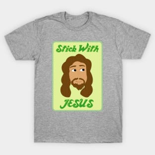 Stick With Jesus Patch -- Green T-Shirt